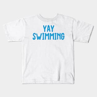 yay swimming Kids T-Shirt